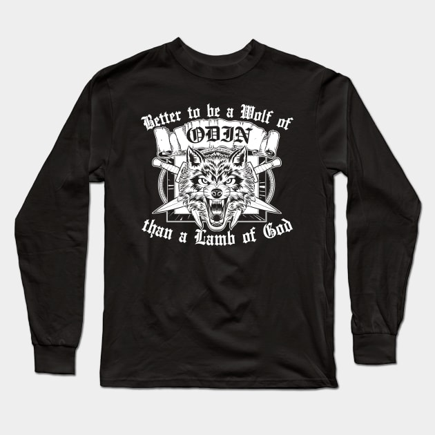 Better to be a Wolf of Odin than a Lamb of God Long Sleeve T-Shirt by PlimPlom